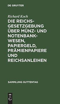 portada Die Reichsgesetzgebung Über Münz- und Notenbankwesen, Papiergeld, Prämienpapiere und Reichsanleihen (en Alemán)