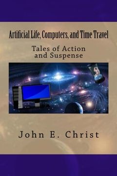 portada Artificial Life, Computers, and Time Travel: Tales of Action and Suspense