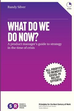 portada What Do We Do Now?: A product manager's guide to strategy in the time of crisis (en Inglés)