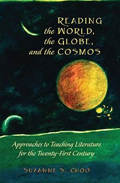 portada Reading the World, the Globe, and the Cosmos: Approaches to Teaching Literature for the Twenty-first Century (Global Studies in Education)