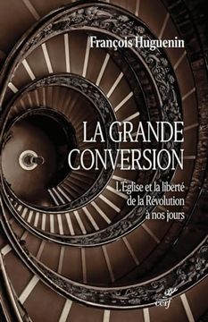 portada La Grande Conversion - L'eglise et la Liberte de la Revolution a nos Jours (en Francés)
