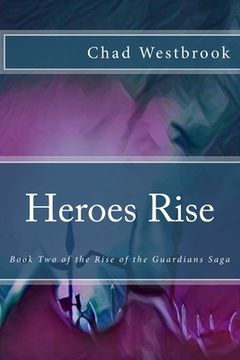 portada Heroes Rise: Book Two of the Rise of the Guardians Saga (en Inglés)