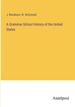 portada A Grammar-School History of the United States (en Inglés)