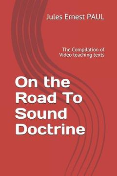 portada On the Road to Sound Doctrine: The Compilation of Video Teaching Texts (en Inglés)