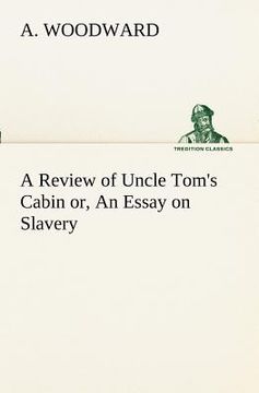 portada a review of uncle tom's cabin or, an essay on slavery (in English)