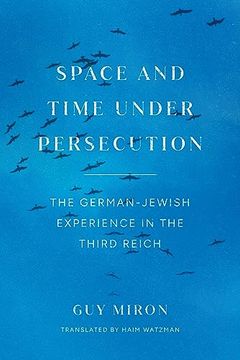 portada Space and Time Under Persecution: The German-Jewish Experience in the Third Reich 