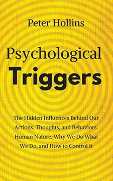 portada Psychological Triggers: Human Nature, Irrationality, and why we do What we do. The Hidden Influences Behind our Actions, Thoughts, and Behaviors. (en Inglés)