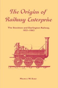 portada The Origins of Railway Enterprise: The Stockton and Darlington Railway 1821-1863 (en Inglés)