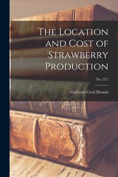 portada The Location and Cost of Strawberry Production; No. 217 (in English)