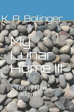 portada My Lunar Home III: A Totally New Paradigm (en Inglés)