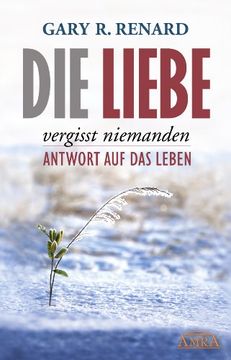 portada Die Liebe vergisst niemanden: Antwort auf das Leben (in German)