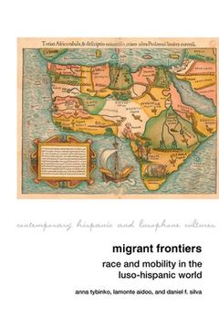 portada Migrant Frontiers: Race and Mobility in the Luso-Hispanic World (in English)