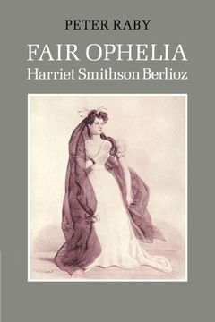 portada Fair Ophelia: A Life of Harriet Smithson Berlioz (en Inglés)