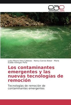 portada Los contaminantes emergentes y las nuevas tecnologías de remoción: Tecnologías de remoción de contaminantes emergentes