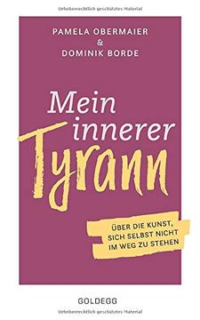 portada Mein Innerer Tyrann: Ber die Kunst, Sich Selbst Nicht im weg zu Stehen (en Alemán)