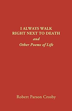 portada I ALWAYS WALK RIGHT NEXT TO DEATH: and Other Poems of Life