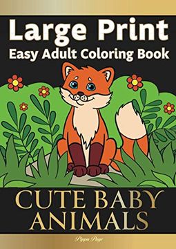 portada Large Print Easy Adult Coloring Book: Cute Baby Animals: Simple, Relaxing, Adorable Animal Scenes. The Perfect Coloring Companion for Seniors, Beginners & Anyone who Enjoys Easy Coloring 
