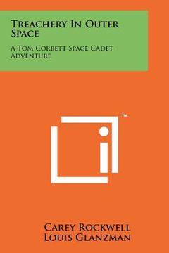 portada treachery in outer space: a tom corbett space cadet adventure (en Inglés)