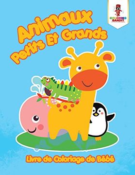 portada Animaux Petits Et Grands : Livre de Coloriage de Bébé