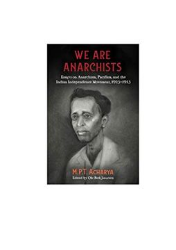 portada We are Anarchists: Essays on Anarchism, Pacifism, and the Indian Independence Movement, 1923-1953 (en Inglés)