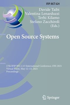 portada Open Source Systems: 17th Ifip Wg 2.13 International Conference, OSS 2021, Virtual Event, May 12-13, 2021, Proceedings (in English)