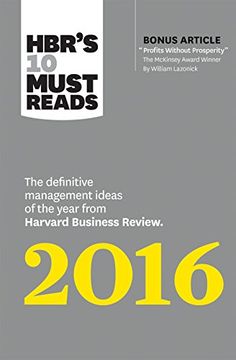portada Hbr's 10 Must Reads 2016: The Definitive Management Ideas of the Year From Harvard Business Review (With Bonus Mckinsey AwardWinning Article "Profits Without Prosperity) (HbrS 10 Must Reads) 