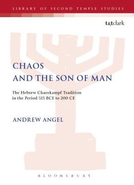 portada Chaos and the Son of Man: The Hebrew Chaoskampf Tradition in the Period 515 Bce to 200 CE (en Inglés)