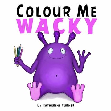 portada Colour Me Wacky: A fun colouring book for kids (en Inglés)