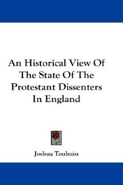 portada an historical view of the state of the protestant dissenters in england (en Inglés)