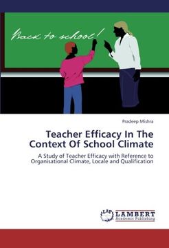 portada Teacher Efficacy In The Context Of School Climate: A Study of Teacher Efficacy with Reference to Organisational Climate, Locale and Qualification