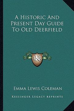 portada a historic and present day guide to old deerfield (en Inglés)