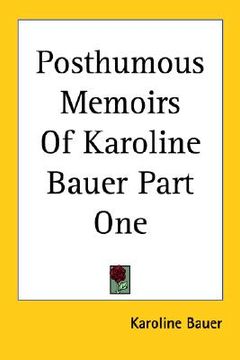 portada posthumous memoirs of karoline bauer part one (en Inglés)