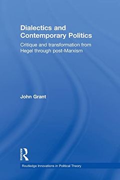 portada Dialectics and Contemporary Politics: Critique and Transformation From Hegel Through Post-Marxism (en Anglais)