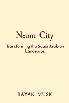 portada Neom City: Transforming the Saudi Arabian Landscape (in English)