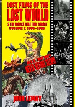 portada Lost Films of the Lost World & the Movies That Time Forgot: Volume I: 1905-1965