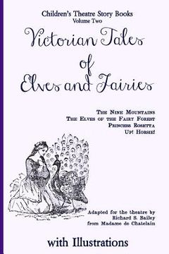 portada Victorian Tales of Elves and Fairies: The Nine Mountains, The Elves of the Fairy Forest, Princess Rosetta, Up! Horsie! (en Inglés)