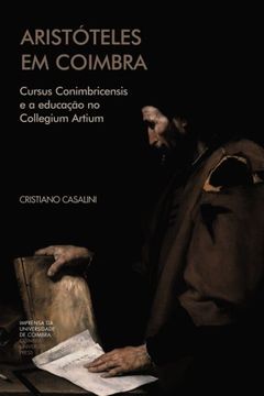 portada Aristóteles em Coimbra: Cursus Conimbricensis e a educação no Collegium Artium (Investigação) (Portuguese Edition)