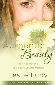 portada Authentic Beauty: The Shaping of a Set-Apart Young Woman (en Inglés)
