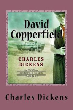 portada David Copperfield: The Personal History, Adventures, Experience and Observation of David Copperfield the Younger of Blunderstone Rookery