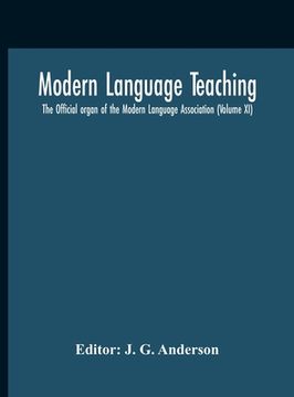 portada Modern Language Teaching; The Official Organ Of The Modern Language Association (Volume Xi) (en Inglés)