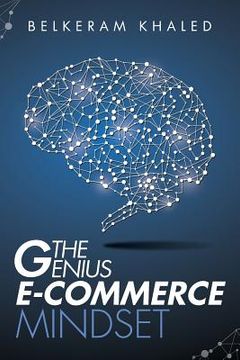 portada The Genius E-Commerce Mindset: Grow Your ECommerce Business & Learn The Best Mindset To Win The Digital Marketing Game
