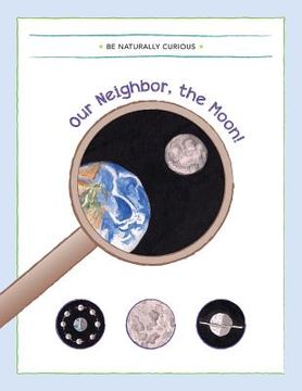 portada Our Neighbor, the Moon! (en Inglés)