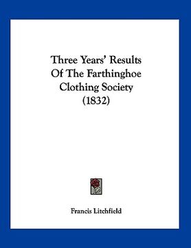 portada three years' results of the farthinghoe clothing society (1832) (en Inglés)