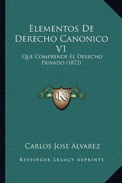 portada Elementos de Derecho Canonico v1: Que Comprende el Derecho Privado (1872) (in Spanish)