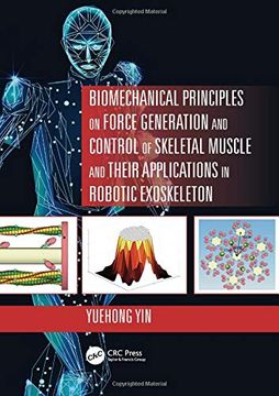 portada Biomechanical Principles on Force Generation and Control of Skeletal Muscle and Their Applications in Robotic Exoskeleton (Advances in Systems Science and Engineering (Asse)) (in English)