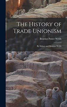 portada The History of Trade Unionism: By Sidney and Beatrice Webb (in English)