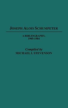 portada Joseph Alois Schumpeter: A Bibliography, 1905-1984 (en Inglés)