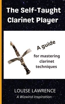 portada The Self-Taught Clarinet Player: A guide for mastering clarinet techniques (en Inglés)