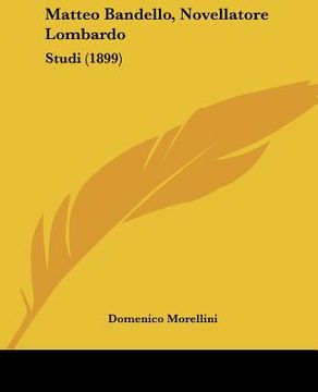 portada matteo bandello, novellatore lombardo: studi (1899) (in English)