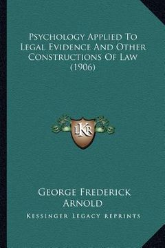 portada psychology applied to legal evidence and other constructions of law (1906) (en Inglés)